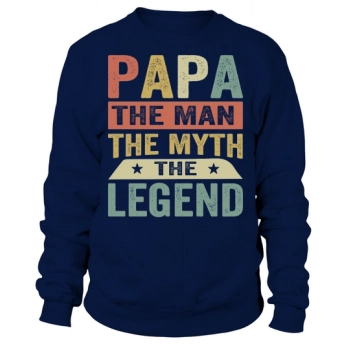 Papa The Man The Myth The Legend Sweatshirt