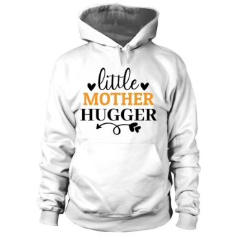 Little Mother Hugger Hoodies