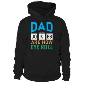 Dad jokes are like eye rolling Happy Father's Day Hoodies