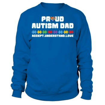 Proud Autism Dad Accept Understand Love Sweatshirt