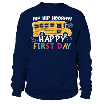 Back to School Hip Hip Hooray Happy First Day Sweatshirt