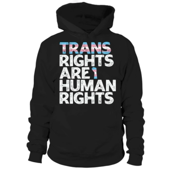 Trans Rights Are Human Rights Hoodies