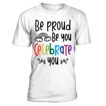 Be Proud Be You Celebrate You