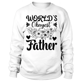 World's Okayest Dad Sweatshirt