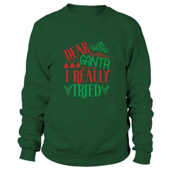 Dear Santa I Really Tried Christmas Sweatshirt