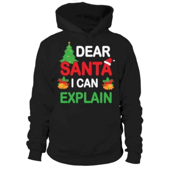 Dear Santa I Can Explain Christmas Hoodies