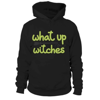 What Up Witches Hoodies