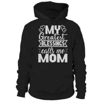 My greatest blessing calls me Mom Hoodies