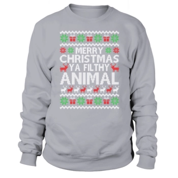 Merry Christmas Ya Filthy Animal Ugly Sweatshirt