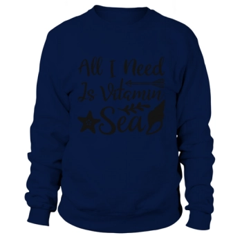 All I Need Is Vitamin Sea Sweatshirt