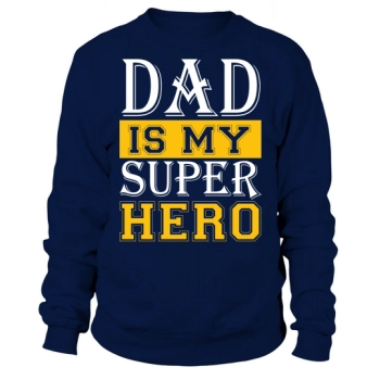 Daddy Is My Superhero Happy Father's Day Sweatshirt