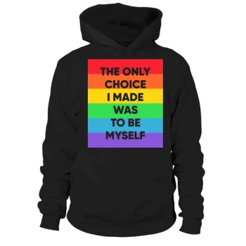 The only choice I made was to be myself Hoodies