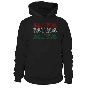 Believe Christmas Holiday Design Hoodies