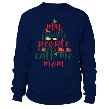 My Favorite People Call Me Mom Merry Christmas Sweatshirt