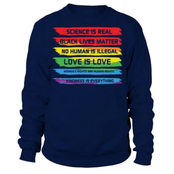 Science Is Real Black Lives Matter No Human Is Illegal Sweatshirt