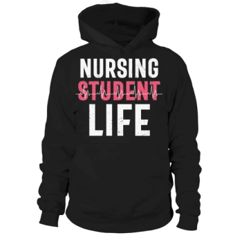 Nurse Nursing Student Life Hoodies