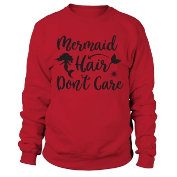 Mermaid Hair Don't Care Sweatshirt