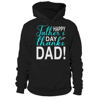 Happy Father's Day Thank You Dad Hoodies