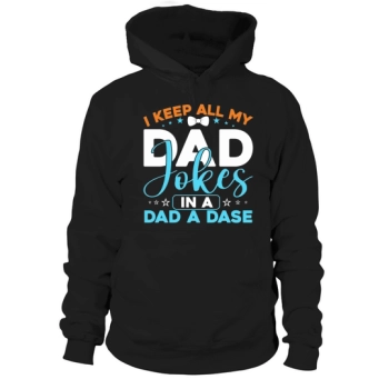 I Keep All My Dad Jokes In A Dad A Dase Hoodies