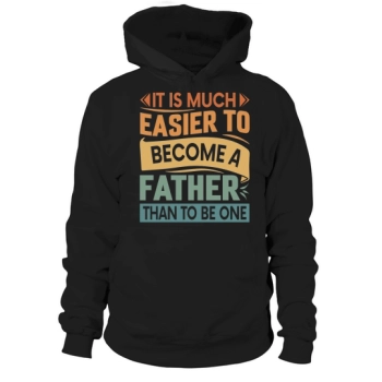 It is much easier to be a dad than to be a dad Hoodies