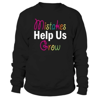 Mistakes Help Us Grow Back To School Motivational Sweatshirt