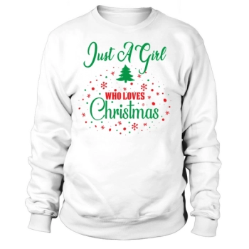 Just a girl who loves Christmas Sweatshirt