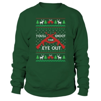 Youll shoot your eye out Sweatshirt