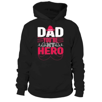 Daddy You Are My Hero Hoodies