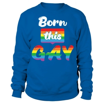 Born This Gay Pun Funny LGBT Sweatshirt