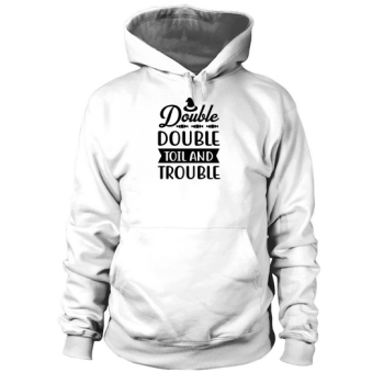 Double Double toil and trouble Halloween Costume Hoodies