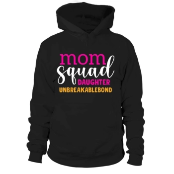 Mom Daughter Squad Unbreakablebond Hoodies