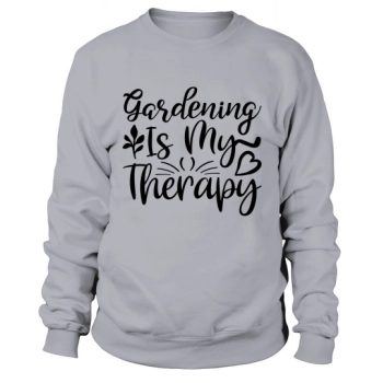 Gardening Is My Therapy Sweatshirt