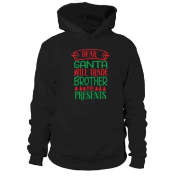 Dear Santa Will trade brother for presents Christmas Hoodies