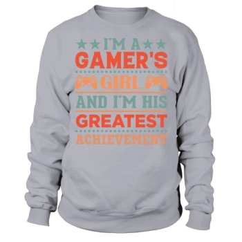 Im a gamer girl and Im his greatest achievement (1) Sweatshirt