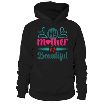 My mother is beautiful Hoodies