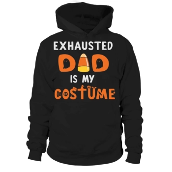 Exhausted Dad is My Costume Hoodies