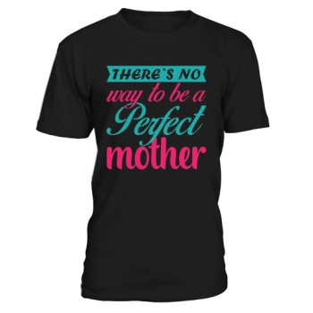 There`s no way to be a perfect mother