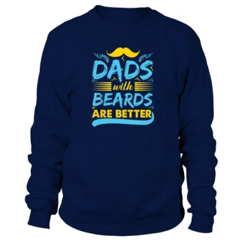 Dads with beards are better Sweatshirt