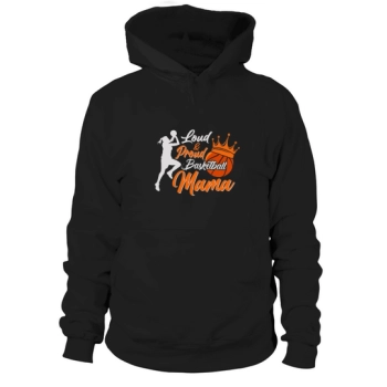 Loud & Proud Basketball Mom Hoodies