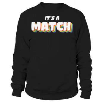 LGBT Pride Its A Match Sweatshirt