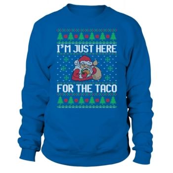 Just Here for the Taco Sweatshirt