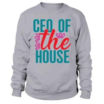 CEO of the House Sweatshirt