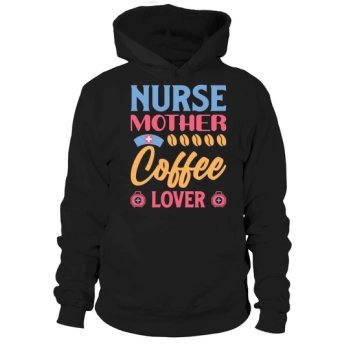 Nurse mother coffee lover Hoodies