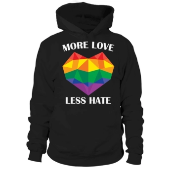 More Love Less Hate LGBT Hoodies