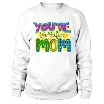 You Are Tea rrific Mom Sweatshirt