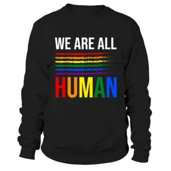 We Are All Human Sweatshirt