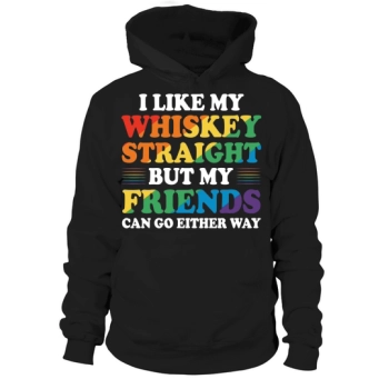 I like my whiskey straight, but my friends can go either way Hoodies