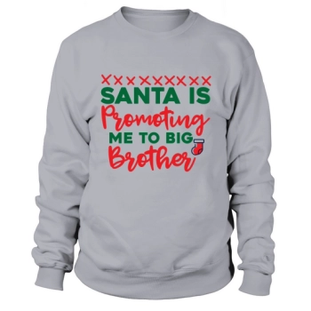 Santa Is Promoting Me To Big Brother Sweatshirt