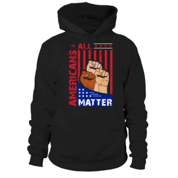 All Americans Matter 4th Of July Hoodies