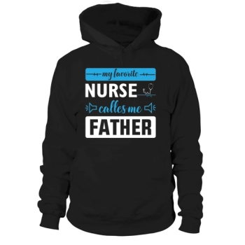 My favorite nurse calls me Daddy Hoodies